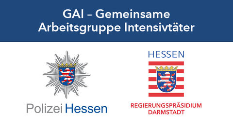 GAI – Gemeinsame Arbeitsgruppe Intensivtäter Gemeinsame Arbeitsgruppe Intensivtäter: Polizei Hessen und Regierungspräsidium Darmstadt